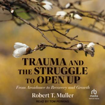 Trauma and the Struggle to Open Up: From Avoidance to Recovery and Growth