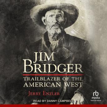 Jim Bridger: Trailblazer of the American West