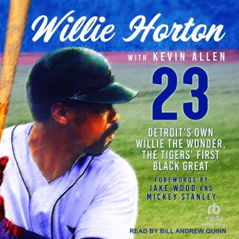 Download Willie Horton: 23: Detroit's Own Willie the Wonder, the Tigers' First Black Great by Kevin Allen, Willie Horton