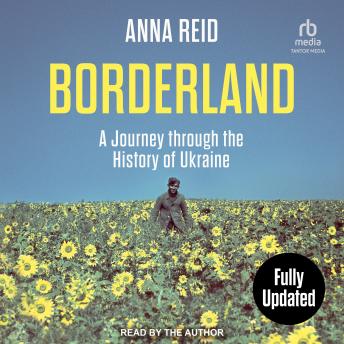 Borderland: A Journey Through the History of Ukraine: Revised and Updated Edition