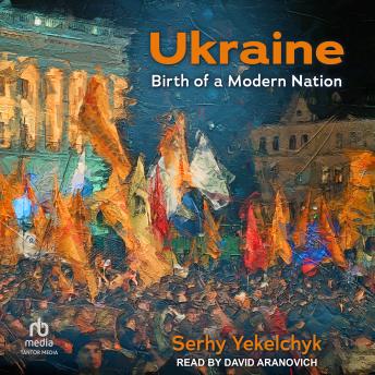 Download Ukraine: Birth of a Modern Nation by Serhy Yekelchyk