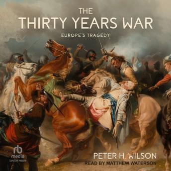 Download Thirty Years War: Europe's Tragedy by Peter H. Wilson