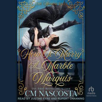 How To Marry A Marble Marquis: A Regency Monster Romance