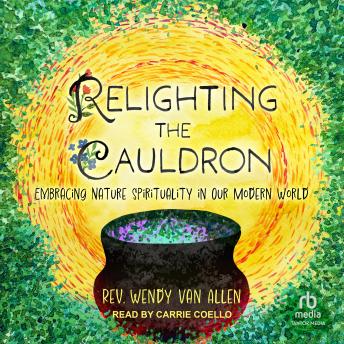 Relighting the Cauldron: Embracing Nature Spirituality in Our Modern World