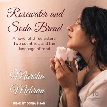 Rosewater and Soda Bread: A Novel
