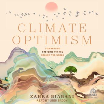 Climate Optimism: Celebrating Systemic Change Around the World