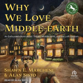 Why We Love Middle-earth: An Enthusiast's Book about Tolkien, Middle-earth, and the LotR Fandom