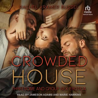 Crowded House: Threesome and Group Sex Erotica