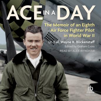 Download Ace in a Day: The Memoir of an Eighth Air Force Fighter Pilot in World War II by Lt Col Wayne K Blickenstaff
