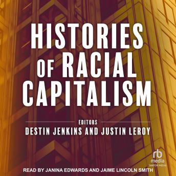 Download Histories of Racial Capitalism by Justin Leroy, Destin Jenkins