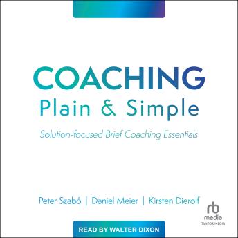 Coaching Plain and Simple: Solution-focused Brief Coaching Essentials