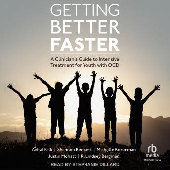 Getting Better Faster: A Clinician's Guide to Intensive Treatment for Youth with OCD
