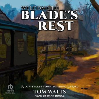 Welcome to Blade’s Rest: A Low-Stakes Town Building LitRPG