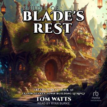 Builder of Blade's Rest: A Low-Stakes Town Building LitRPG