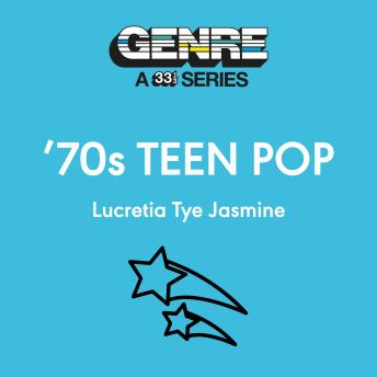 70s Teen Pop: Genre: A 33 1/3 Series
