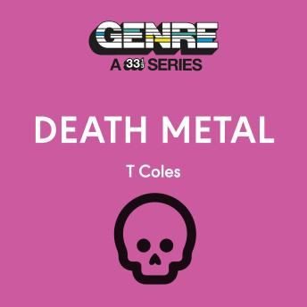 Death Metal: Genre: A 33 1/3 Series
