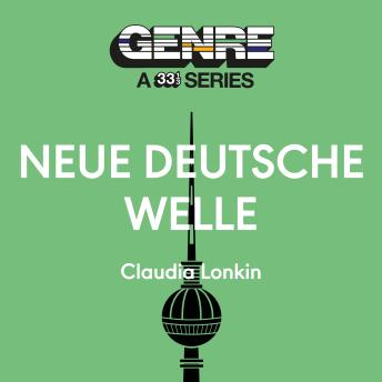 Neue Deutsche Welle: Genre: A 33 1/3 Series