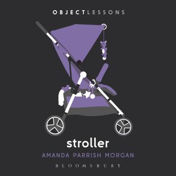 Stroller: Object Lessons