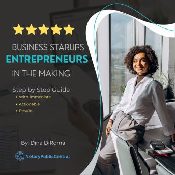 Business Startups Entrepreneurs in the Making: Step by Step Guide with Immediate Actionable Results: Launching a Successful Small Business Made - Dina Diroma
