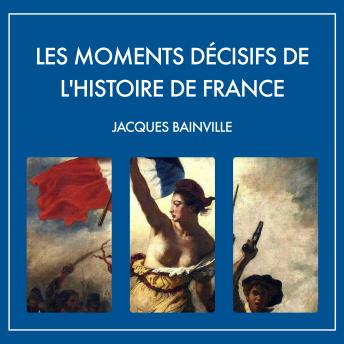 [French] - Les moments décisifs de l'Histoire de France