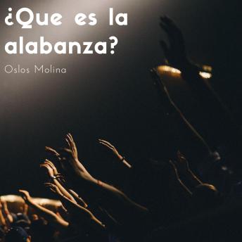 Download ¿Que es la alabanza? by Oslos Molina