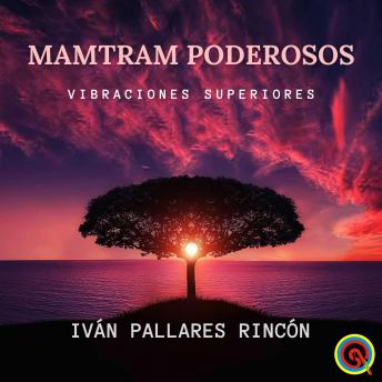 [Spanish] - Mamtram Poderosos: Vibraciones Superiores