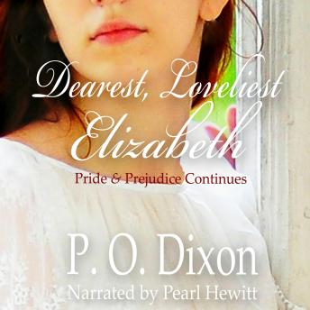 Dearest, Loveliest Elizabeth: Pride and Prejudice Continues
