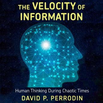 The Velocity of Information: Human Thinking During Chaotic Times