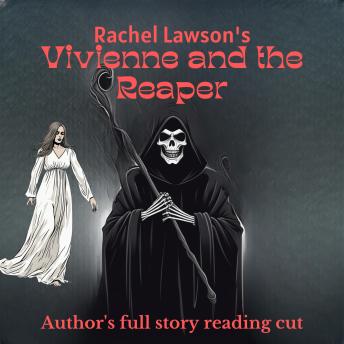 Vivienne and the Reaper: Author's full story reading cut