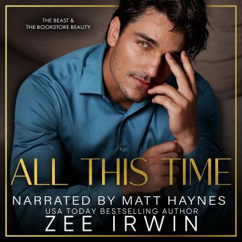 All This Time: A Billionaire Beauty and Beast Romance