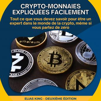 [French] - Crypto-monnaies expliquées facilement: Tout ce que vous devez savoir pour être un expert dans le monde de la crypto, même si vous partez de zéro
