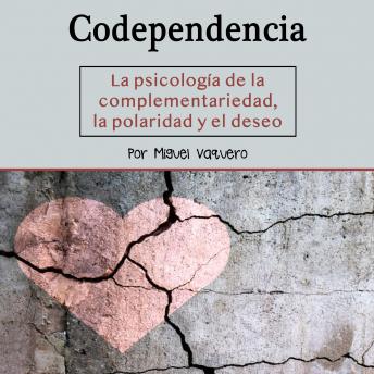 [Spanish] - Codependencia: La psicología de la complementariedad, la polaridad y el deseo