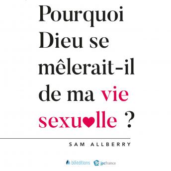 [French] - Pourquoi Dieu se mêlerait-t-il de ma vie sexuelle?