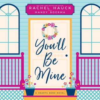 Download You'll Be Mine: A Hearts Bend Novel by Rachel Hauck, Mandy Boerma
