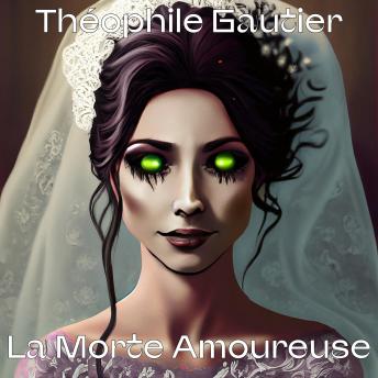 La Morte Amoureuse, Audio book by Théophile Gautier