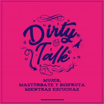 [Spanish] - Dirty talk: Mujer, mastúrbate y disfruta mientras escuchas