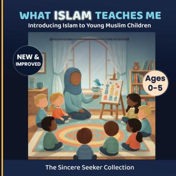 What Islam Teaches Me: Introducing Islam to Your Muslim Offspring