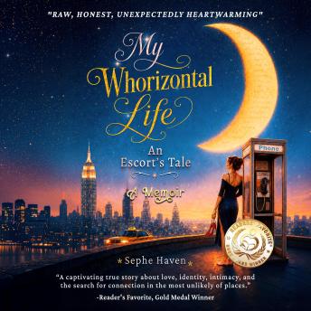 My Whorizontal Life: An Escort's Tale: The First Six Months