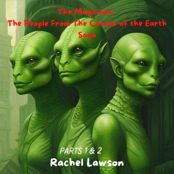 The People From The Center of the Earth Saga: Part 1 and 2