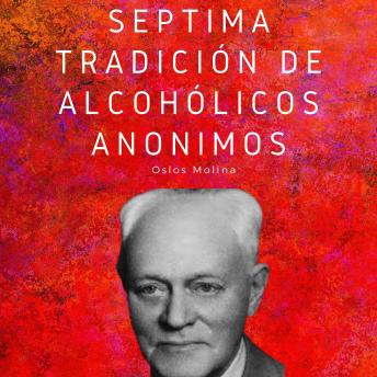 Séptima tradición de Alcohólicos Anónimos: Las 12 tradiciones de Alcohólicos Anónimos