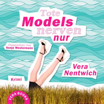 [German] - Tote Models nerven nur: Ein Fall für Biene Hagen