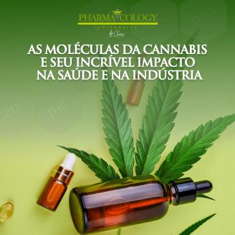 [Portuguese] - As moléculas da cannabis e seu incrível impacto na saúde e na indústria