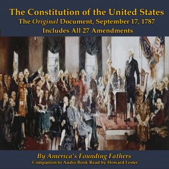 The Constitution of the United States: The Original Document, September 17, 1787 - Includes All 27 Amendments