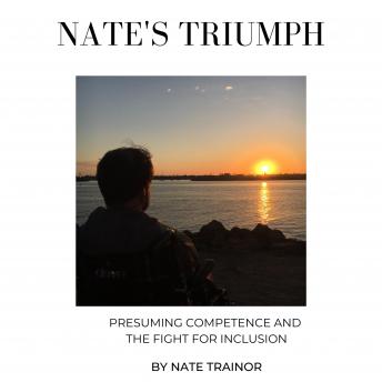 Nate's Triumph: Presuming Competence and the Fight for Inclusion