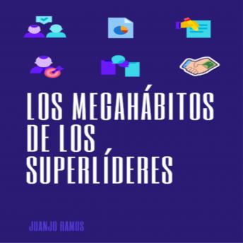 [Spanish] - Los Megahábitos de los Superlíderes: Los hábitos que convirtieron a las personas de éxito en lo que son hoy día
