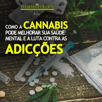 [Portuguese] - Como a cannabis pode melhorar sua saúde mental e a luta contra as adicções