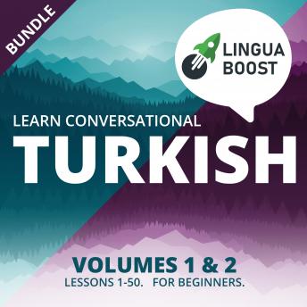 Learn Conversational Turkish Volumes 1 & 2 Bundle: Lessons 1-50. For beginners.