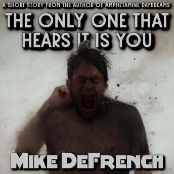 The Only One that Hears it is You