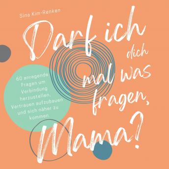 [German] - Darf ich dich mal was fragen, Mama? | 60 anregende Fragen um Verbindung herzustellen, Vertrauen aufzubauen und sich näher zu kommen