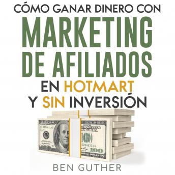 [Spanish] - Cómo ganar dinero con Marketing de Afiliados en Hotmart y sin Inversión